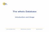 The whois Database - APNIC whois Database Introduction and ... * whois supports queries on any of these objects/keys name, nic-hdl, e-mail ... %whois -i person EC119-AP Database Query