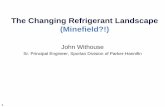 The Changing Refrigerant Landscape (Minefield?!) · PDF fileThe Changing Refrigerant Landscape (Minefield?!) ... (high side of cascades GWP < 1500) ... • R1234yf adopted for automobile