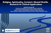 Religion, Spirituality, Geriatric Mental Health: Research ... · PDF fileReligion, Spirituality, Geriatric Mental Health: Research & Clinical Applications Harold G. Koenig, MD Professor