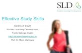 Effective Study Skills - Trinity College, Dublin · PDF fileEffective Study Skills . Objectives of Workshop ... •Practise using learning strategies . ... –SQ3R –Note making
