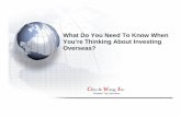 What Do You Need To Know When You’re Thinking About ... · PDF fileYou’re Thinking About Investing Overseas? ... excess distribution and the gain recognized is considered to be