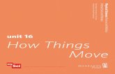 unit 16 How Things Move - Institute for School Partnership ... · PDF fileunit 16 How Things Move ... How does changing the surface affect the motion of an object? ... Changing the