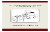 TIP PROFILING MACHINE FOR BASSOON REEDS - Andante · PDF fileUser’s manual for the “Andante e Rondò” tip profiling machine Reed$lock$$ Fig.%1% Mandrel$lock$ Fig.2% Regulaon