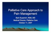 Palliative Care Approach to Pain · PDF filePalliative Care Approach to Pain Management ... • Described as burning, tingling, shooting, ... relieved or patient reports sx are more