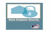 Home Computer Security - Carnegie Mellon University · PDF fileWhile intruders also attack home computers connected to the Internet ... go directly from your computer to his or her