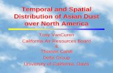 Temporal and Spatial Distribution of Asian Dust over · PDF fileTemporal and Spatial Distribution of Asian Dust over North America Tony VanCuren California Air Resources Board & Thomas