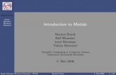 Introduction to Matlab - Welcome to SCCS! - Sccswiki · PDF file · 2009-01-08Matlab Primer Brenk Mundani Muntean Weinzierl Accessing MATLAB Entering matrices Matrix operations Statements,