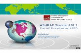 ASHRAE Standard 62 - United States Environmental · PDF file · 2014-08-14ASHRAE Standard 62.1 The IAQ Procedure and LEED ... Ammonia 0.5 mg/m3 0.211 42% Methyl Alcohol 1.5 mg/m3