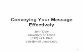 Conveying Your Message Effectively - Legislative News ... · PDF fileConveying Your Message Effectively John Daly ... must present the plan at the next staff meeting. ... What are