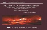 Plasma Astrophysics : Kinetic Processes in Solar and ...aceves/verano/libros/benzPlasmaAstro.pdfJ. M. E. KUIJPERS, Faculty of Science, Nijmegen, The Netherlands ... ARNOLD O. BENZ