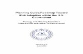 Planning Guide/Roadmap Toward IPv6 Adoption within the · PDF filePlanning Guide/Roadmap Toward IPv6 Adoption within the U.S. Government Strategy and Planning Committee Federal Chief