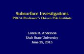 Subsurface Investigations PDCA Professors Piling · PDF fileStandard Penetration Test Advantages Disadvantages ... Comparison for Safety and ... • Direct shear • Triaxial compression
