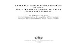 DRUG DEPENDENCE AND ALCOHOL-RELATED PROBLEMSapps.who.int/iris/bitstream/10665/37192/1/9241542128_eng.pdf · DRUG DEPENDENCE AND ALCOHOL-RELATED PROBLEMS A Manual for Community Health