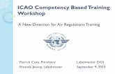 ICAO Competency Based Tranii ng Workshop - · PDF fileICAO Competency Based Tranii ng ... competency based learning requires mastery of every ... Guidance materials will be included