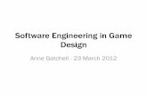 Software Engineering in Game Design - Computer …kena/classes/5828/s12/...Creative Process in the Video Game Industry. 2005 13th IEEE International Conference on Requirements Engineering.