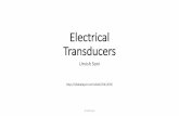 Electrical Transducers · PDF file · 2017-01-28Electrical Transducers Urvish Soni ... A bonded strain gauge is made by cementing a thin ... in the unbonded strain gauge. Connecting