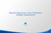 Recent Advances in the Treatment of Major Depression Advances...1st episode, uncomplicated course 9-12 months 2nd episode 24 months or longer-term indefinite use 3rd episode or any