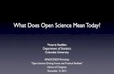 What Does Open Science Mean Today? - CENDI … Does Open Science Mean Today? Victoria Stodden Department of Statistics Columbia University NFAIS/CENDI Workshop “Open Science: Driving