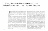 The Mis-Education of Mathematics · PDF fileThe Mis-Education of Mathematics Teachers ... our math graduate students, ... as a result of my work with the California Mathematics Project