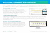 WorkForce Forecasting and · PDF fileWorkForce Forecasting and Scheduling allows you to give staff a better work-life balance and more predictable and consistent schedules. ... attendance,