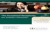 “The Exceptional Receptionistfirstimpressionmanagement.com/PDF/Receptionistand... · “The Exceptional Receptionist: ... greeted by your front desk personnel or they call your