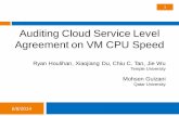 Auditing Cloud Service Level Agreement on VM CPU … Cloud Service Level Agreement on VM CPU Speed 1 Ryan Houlihan, Xiaojiang Du, Chiu C. Tan, Jie Wu Temple University Mohsen Guizani