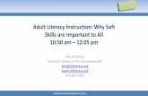 Adult Literacy Instruction: Why Soft Skills are … Development System Adult Literacy Instruction: Why Soft Skills are Important to All 10:50 am – 12:05 pm Kim Rossman Tutors of