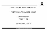 KIRLOSKAR BROTHERS LTD. FINANCIAL ANALYSTS MEET · PDF fileKIRLOSKAR BROTHERS LTD. FINANCIAL ANALYSTS MEET QUARTER IV FY 2011-12 ... • Feasibility analysis conducted to ascertain