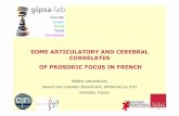 SOME ARTICULATORY AND CEREBRAL CORRELATES OF · PDF fileSOME ARTICULATORY AND CEREBRAL CORRELATES OF PROSODIC FOCUS IN FRENCH ... -imaging volume parallel to the bi-commissural ...