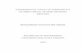 EXPERIMENTAL STUDY OF FORMABILITY OF …umpir.ump.edu.my/2885/1/CD5912.pdfEXPERIMENTAL STUDY OF FORMABILITY OF SHEET METAL IN DEEP DRAWING PROCESS MUHAMMAD SAFWAN BIN ISMAIL BACHELOR
