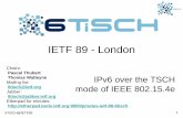 IETF 89 - London · PDF fileIETF 89 - London . 6TiSCH@IETF89 2 ... Basic 6TiSCH terminology (short recap 2/2) • Slotframe • TSCH schedule • Cell (scheduled, unscheduled, soft,