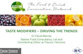 TASTE MODIFIERS DRIVING THE TRENDS - FDIN | UK …fdin.org.uk/.../Taste-Modifiers-Driving-The-Trends-Dr-David-Baines.pdf · TASTE MODIFIERS –DRIVING THE TRENDS Dr David Baines Baines