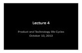 Lecture 4 Product and Technology Life Cycle - Ken Pickar · PDF file · 2013-10-10Lecture’4’ Productand’Technology’life’Cycles ... • Where’should’you’investin’anew’product?