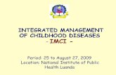 INTEGRATED MANAGEMENT OF CHILDHOOD DISEASES IMCI · PDF fileFollow-up Is an integral part of IMCI training