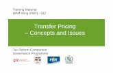 FBR - GIZ Transfer Pricing Concepts and · PDF fileprofits to non-resident affiliates to avoid taxation in purchaser’s country is a ... • For a multinational Group, ... management,