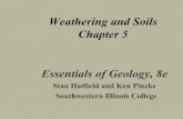 Weathering and Soils Chapter 5 Essentials of … and Soils Chapter 5 Essentials of Geology, 8e Stan Hatfield and Ken Pinzke Southwestern Illinois College Earth’s external processes