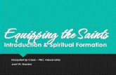 Introduction Spiritual Formation - Spiritual Formation Discipleship Class – FBC Alexandria ... body, and soul) where one matures into Christ likeness, displaying a continuous