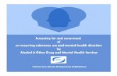 Victorian Dual Diagnosis Initiative and Assessment of Co-occurring Substance Use and Mental Health Disorders Key directions and priorities for Victorian services The Victorian Department