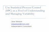 Use Statistical Process Control (SPC) as a Tool of ... Lifecycle...Use Statistical Process Control (SPC) as a Tool of Understanding and Managing Variability Jane Weitzel mljweitzel@msn.com
