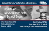 Update on Lap/Shoulder Belts in School Buses - nhtsa.gov Saw improvement of bus discipline problem • Seatbelts in the bus will not increase school bus ... prevented schools from
