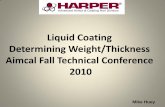 Liquid Coating Determining Weight/Thickness  Failure to maintain will lead to non-conforming product ... •GSM (Grams per square ... layer to achieve desired results!