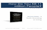 How Do You Kill 11 Million People? - Andy Andrews Do You Kill 11 Million People? © 2012 Sermon Series 3 – Knowing or Living How Do You Kill 11 Million People? by Andy Andrews Sermon