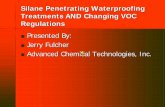 Silane Penetrating Waterproofing Treatments AND … JFulcher.pdf · Silane Penetrating Waterproofing Treatments AND Changing VOC Regulations Presented By: Jerry Fulcher Advanced Chemical