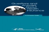 Questions and Answers About Health Insurance - IN. · PDF fileQuestions and Answers About Health Insurance A Consumer Guide Advancing Excellence in Health Care • Agency for Healthcare