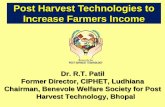 Post Harvest Technologies to Increase Farmers · PDF file · 2017-01-09Post Harvest Technologies to Increase Farmers Income Dr. R.T. Patil Former Director, ... that will further reduce