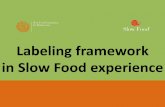 Labeling framework in Slow Food experience - fao.org Presidia develop Slow Food’s experience in labeling, sustaining quality productions at risk of extinction, protecting unique