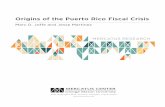 Origins of the Puerto Rico Fiscal Crisis - Mercatus Center · PDF fileOrigins of the Puerto Rico Fiscal Crisis ... and institutional perspectives. ... end of Spanish rule