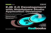EJB 2.0 Development - IBM Redbooks EJB 2.0 Development with WebSphere Studio Application Developer Ueli Wahli Wouter Denayer Lars Schunk Deborah Shaddon Martin Weiss Learn about the
