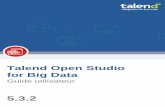 Talend Open Studio for Big Data - Guide utilisateurdownload-mirror1.talend.com/tosbd/user-guide-download/V532/Talend... · Talend Open Studio for Big Data Convient à la version 5.3.2.