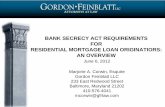 BANK SECRECY ACT REQUIREMENTS FOR ... secrecy.pdfBANK SECRECY ACT REQUIREMENTS FOR RESIDENTIAL MORTGAGE LOAN ORIGINATIORS: AN OVERVIEW June 6, 2012 Marjorie A. Corwin, Esquire Gordon